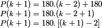 P(k+1)=180.(k-2)+180 \\ P(k+1)=180.(k-2+1) \\ P(k+1)=180.\left[ (k+1)-2\right]